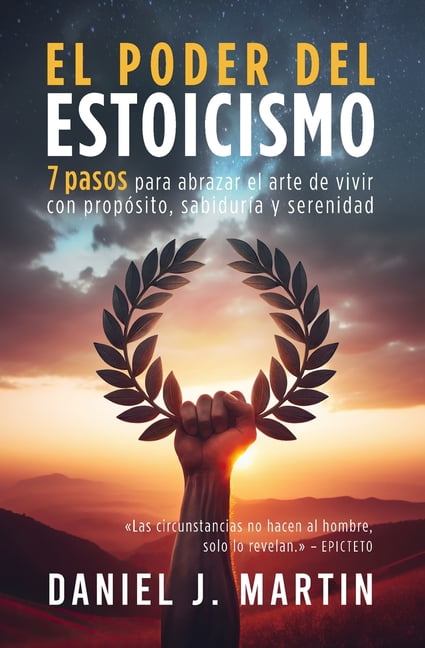 Desarrollo Personal Y Autoayuda El poder del estoicismo: 7 pasos para ...