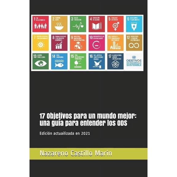 Desarrollo Sostenible 17 Objetivos para un mundo mejor: una gua para entender los ODS: Construir un mundo mejor es el mayor desafo de la hum, Book 1, (Paperback)