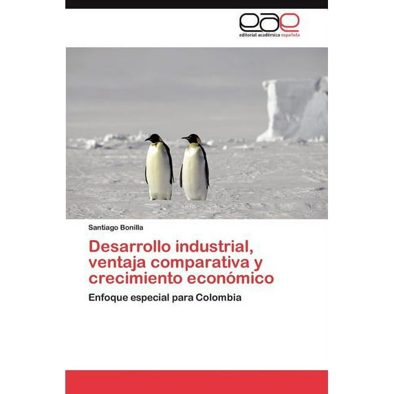 Desarrollo industrial, ventaja comparativa y crecimiento económico (Paperback)