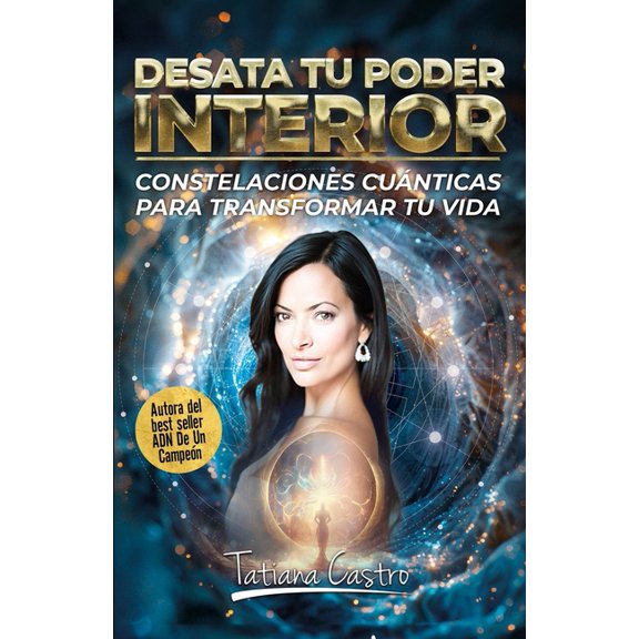 Desata Tu Poder Interior: Constelaciones Cunticas Para Transformar Tu Vida, (Paperback)
