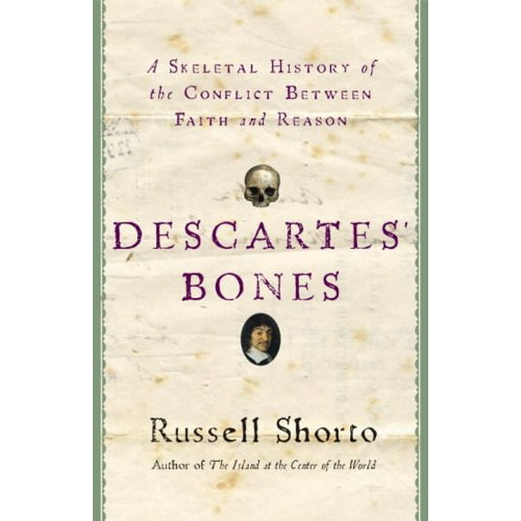 Pre-Owned Descartes' Bones: A Skeletal History of the Conflict Between Faith and Reason (Hardcover) 038551753X 9780385517539