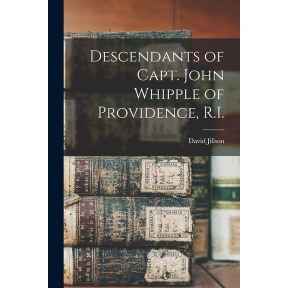 Descendants of Capt. John Whipple of Providence, R.I., (Paperback)