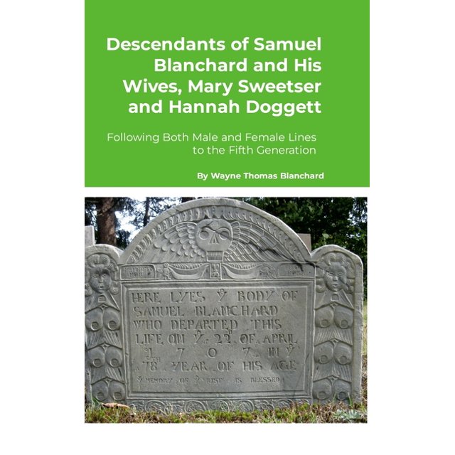 Descendants of Samuel Blanchard and His Wives, Mary Sweetser and Hannah