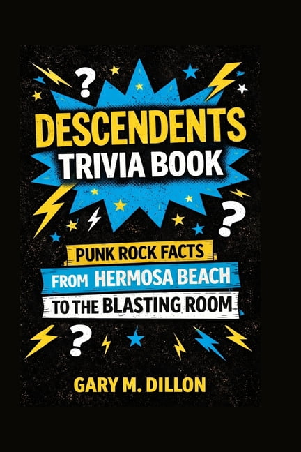 Descendents Trivia Book: Punk Rock Facts from Hermosa Beach to the Blasting Room, (Paperback)