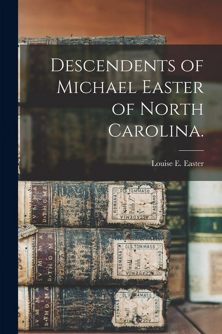 Descendents of Michael Easter of North Carolina., (Paperback)