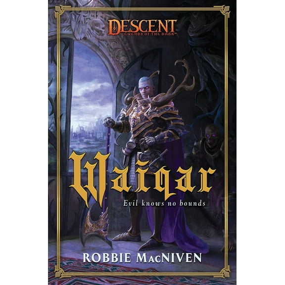Descent: Legends of the Dark: Waiqar : A Descent: Villains Collection Novel (Paperback)