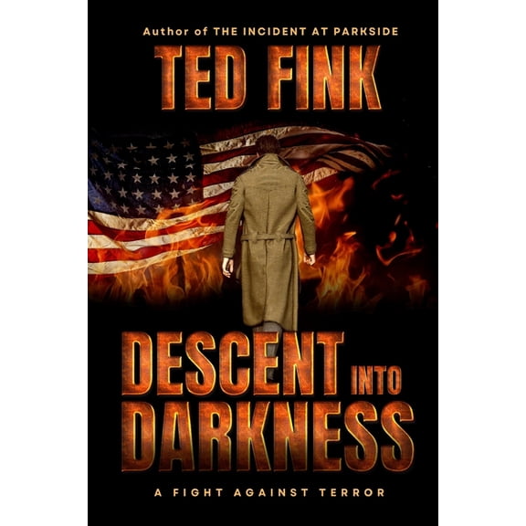 Descent into Darkness: A Fight Against Terror (Paperback) by Ted Fink