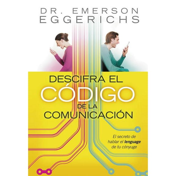 Descifra El Código de la Comunicación: El Secreto de Hablar El Lenguage de Tu Cónyuge, (Paperback)
