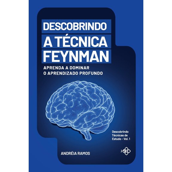 Descobrindo Tcnicas de Estudo Descobrindo a Tcnica Feynman: Aprenda a Dominar o Aprendizado Profundo, (Paperback)