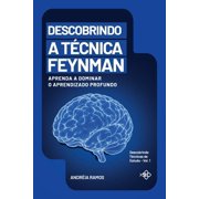 Descobrindo T cnicas de Estudo Descobrindo a T cnica Feynman Aprenda a Dominar o Aprendizado Profundo, Paperback