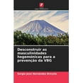 thumbnail image 1 of Desconstruir as masculinidades hegemónicas para a prevenção da VBG (Paperback), 1 of 1