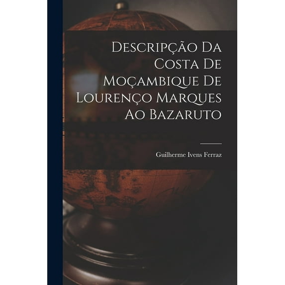 Descripção Da Costa De Moçambique De Lourenço Marques Ao Bazaruto, (Paperback)