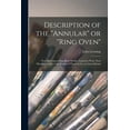 thumbnail image 1 of Description of the "Annular" or "Ring Oven" [microform]: Now Erecting at Glen Brick Works, Tanneries West, Near Montreal: With a List of Some of Those in Use in Great Britain (Paperback), 1 of 1