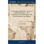 A Description of Hawkstone, the Seat of Sir Richard Hill, Bart... By T. Rodenhurst. The Fourth Edition, With Several Alterations and Additions Hardcover