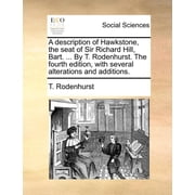 A Description of Hawkstone, the Seat of Sir Richard Hill, Bart... by T. Rodenhurst. the Fourth Edition, with Several Alterations and Additions. Paperback