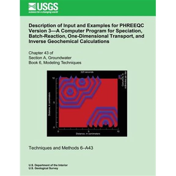Description of Input and Examples for Phreeqc Version 3?a Computer Program for Speciation, Batch-Reaction, One-Dimensional Transport, and Inverse Geoc