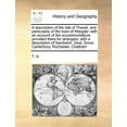 thumbnail image 1 of A Description of the Isle of Thanet, and Particularly of the Town of Margate : With an Account of the Accommodations Provided There for Strangers: With a Description of Sandwich, Deal, Dover, Canterbury, Rochester, Chatham (Paperback), 1 of 1
