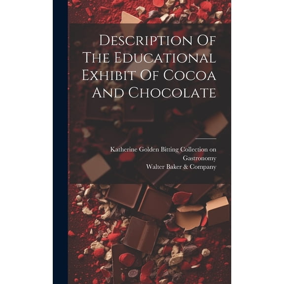 Description Of The Educational Exhibit Of Cocoa And Chocolate (Hardcover)