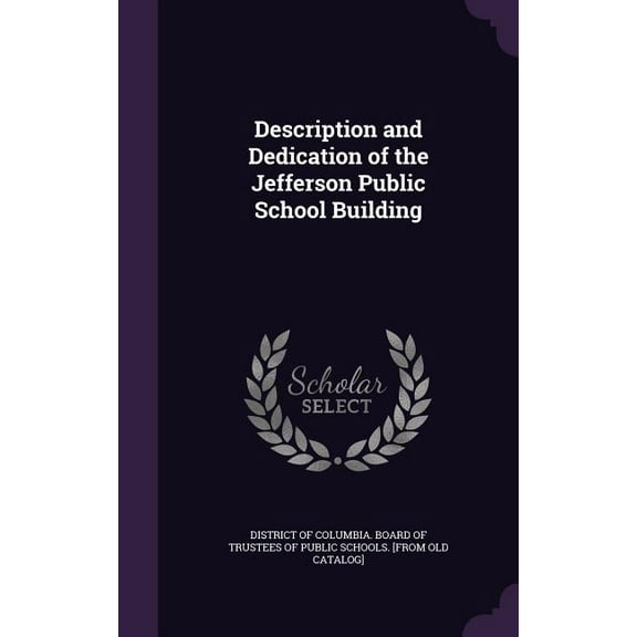 Description and Dedication of the Jefferson Public School Building (Hardcover)