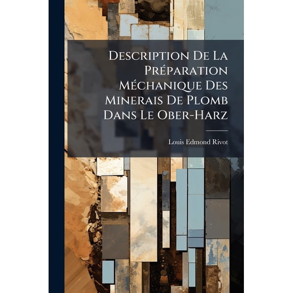 Description De La Préparation Méchanique Des Minerais De Plomb Dans Le Ober-Harz (Paperback)
