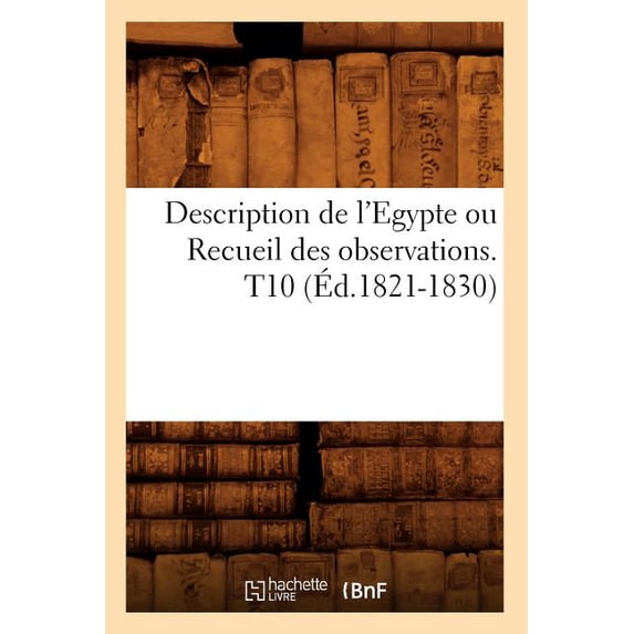Description de l'Egypte Ou Recueil Des Observations. T10 - Paperback