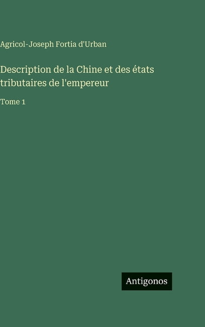 Description de la Chine et des Ã©tats tributaires de l'empereur: Tome 1, (Hardcover)
