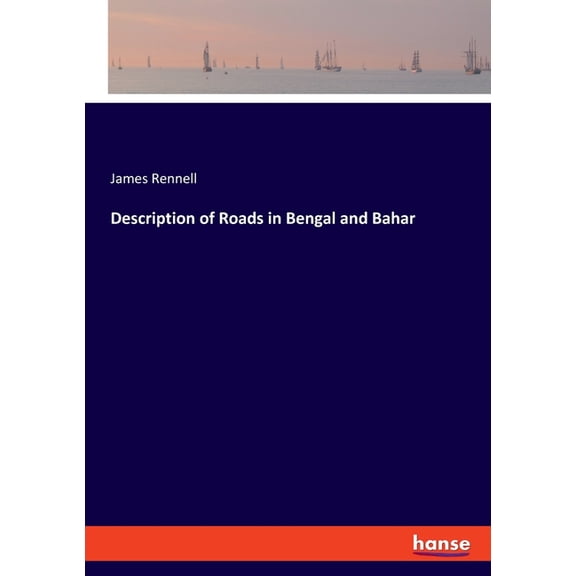 Description of Roads in Bengal and Bahar, (Paperback)