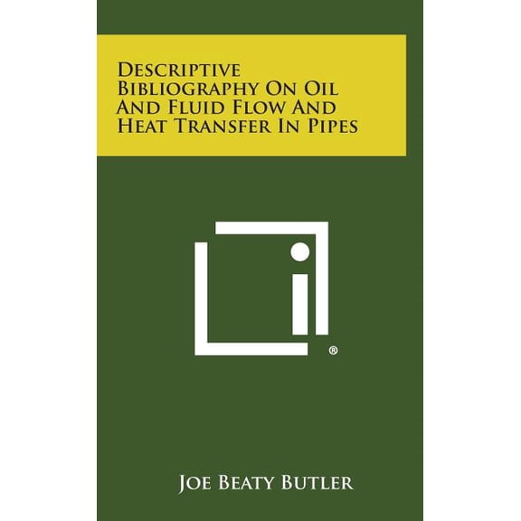 Descriptive Bibliography On Oil And Fluid Flow And Heat Transfer In Pipes (Hardcover)