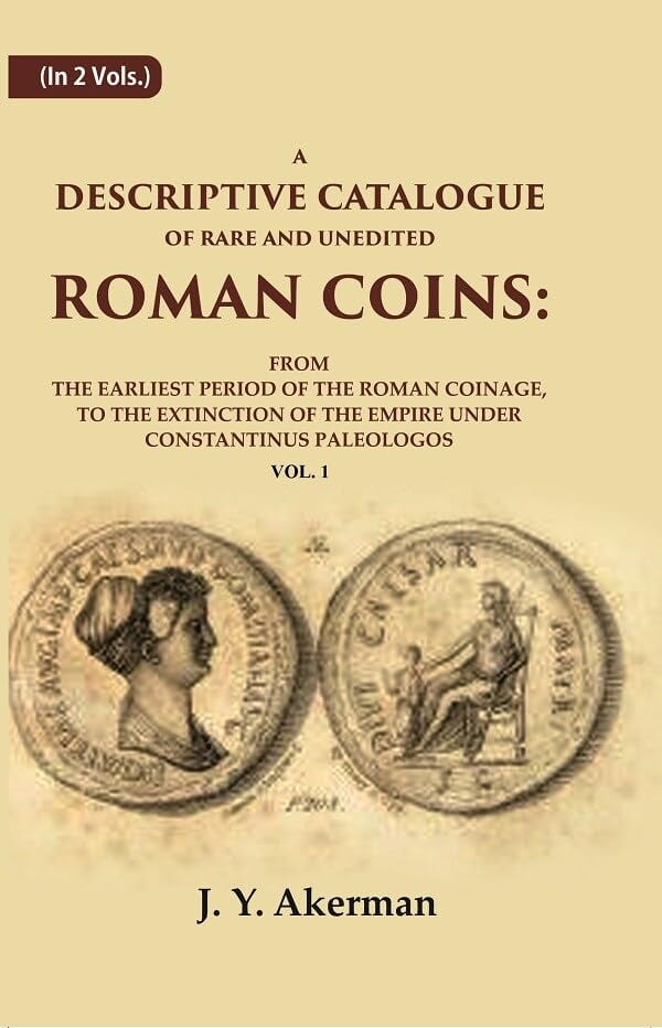 A Descriptive Catalogue of Rare and Unedited Roman Coins From the