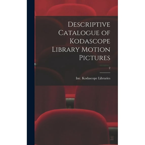 Descriptive Catalogue of Kodascope Library Motion Pictures; 2, (Hardcover)