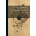 thumbnail image 1 of Descriptive Geometry, In Six Parts (Paperback), 1 of 1