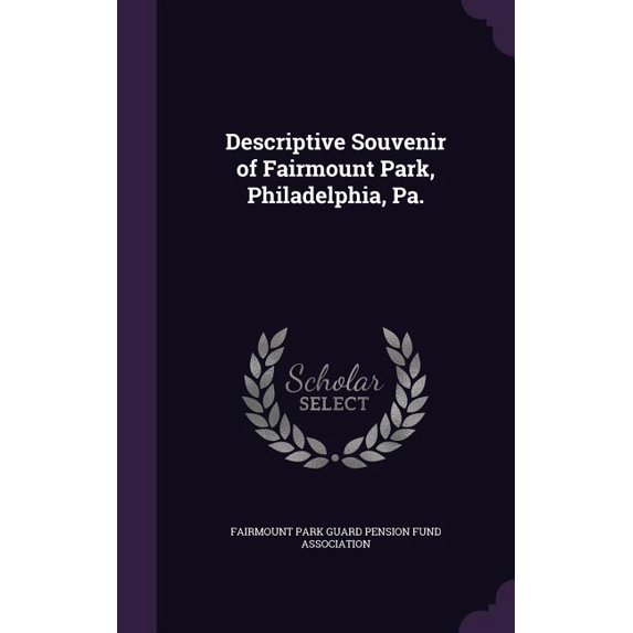 Descriptive Souvenir of Fairmount Park, Philadelphia, Pa. (Hardcover)