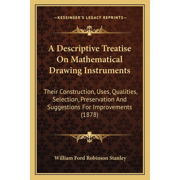 A Descriptive Treatise On Mathematical Drawing Instruments (Paperback)