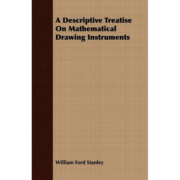 A Descriptive Treatise On Mathematical Drawing Instruments (Paperback)