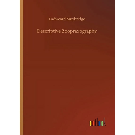 Descriptive Zoopraxography Paperback 3752416505 9783752416503 Eadweard Muybridge