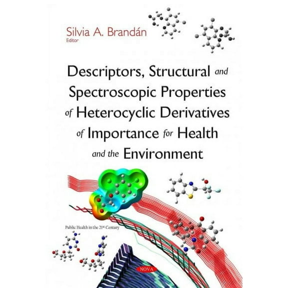 Descriptors, Structural and Spectroscopic Properties of Heterocyclic Derivatives of Importance for Health and the Environment