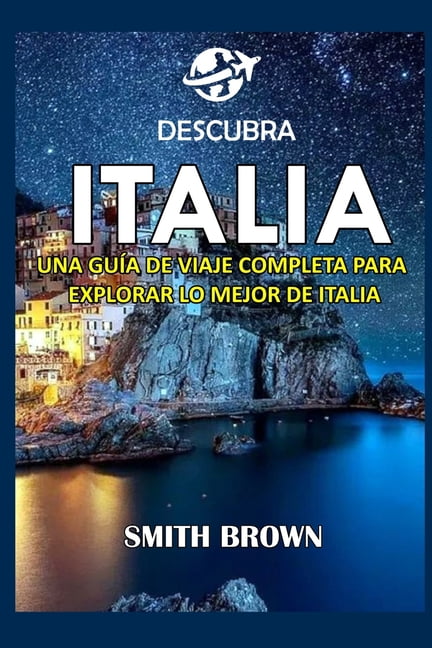 Descubra Italia: Una Guía de Viaje Completa Para Explorar Lo Mejor de Italia (Paperback)