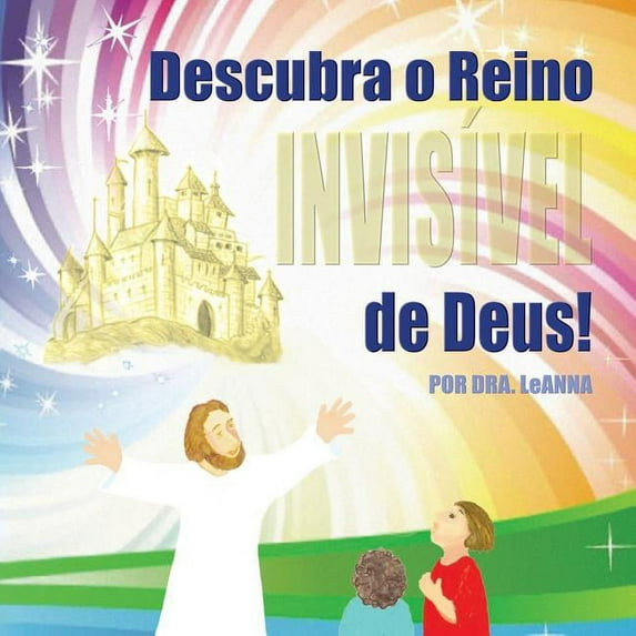 Descubra o Reino Invisível de Deus! (Paperback)