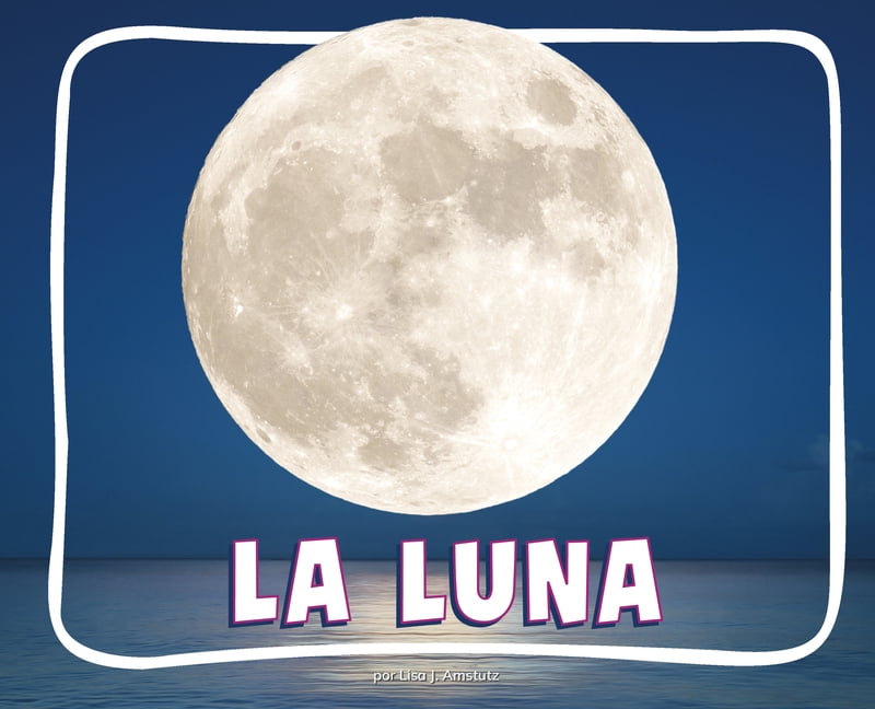 Knowledge Builders: Â¡Descubre El Espacio La Luna (the Moon), (Hardcover)