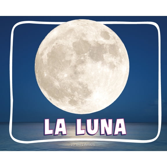 Knowledge Builders: Descubre El Espacio La Luna (the Moon), (Paperback)