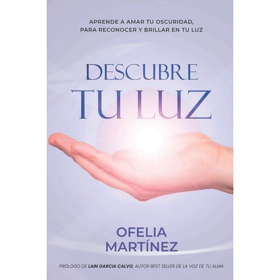 Descubre Tu Luz Saga Descubre tu Luz: Aprende a amar tu obscuridad, para reconocer y brillar en tu luz, Book 1, (Paperback)