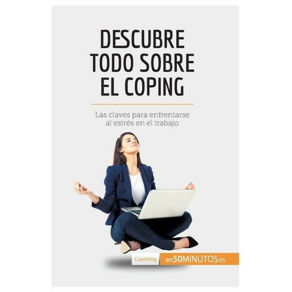 Descubre todo sobre el coping: Las claves para enfrentarse al estrés en el trabajo, (Paperback)