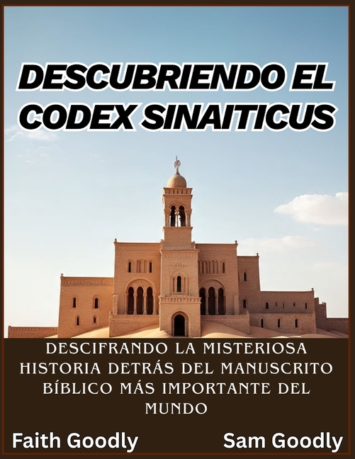 Descubriendo el Codex Sinaiticus: Descifrando la misteriosa historia detrás del manuscrito bíblico más importante del mu, (Paperback)