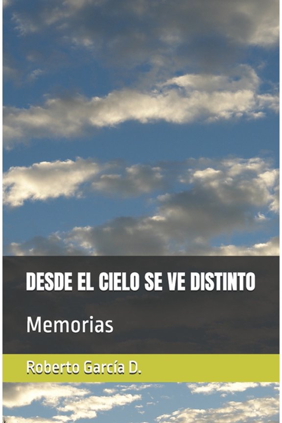Desde El Cielo Se Ve Distinto: Memorias, (Paperback)
