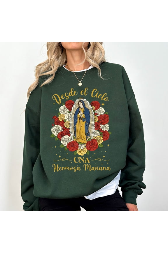 Desde El Cielo Una Hermosa Manana Sweatshirt – Virgin Mary Nuestra Sennora de Guadalupe Mexican Christmas Sweater, Religious Faith Gift for Men and Women