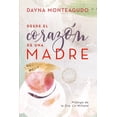 thumbnail image 1 of Desde El CorazÃ³n de Una Madre: Herramientas Para Guiar a Tus Hijos Hacia Su PropÃ³sito, (Paperback), 1 of 1