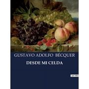 Desde Mi Celda: Una mirada a la vida y costumbres en Tarazona y sus alrededores, (Paperback)