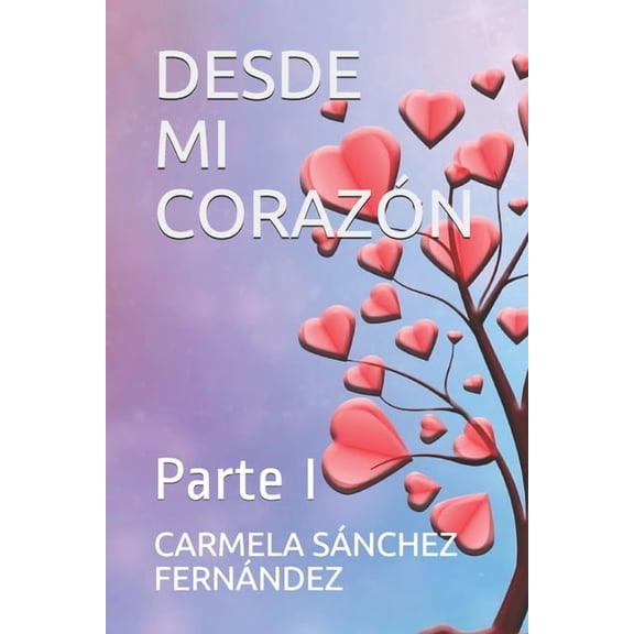 Desde Mi Corazn: Parte I, (Paperback)