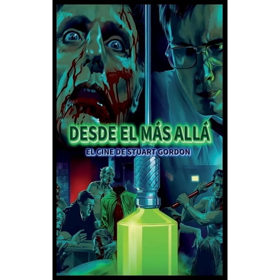Desde el más allá: El cine de Stuart Gordon, (Paperback)