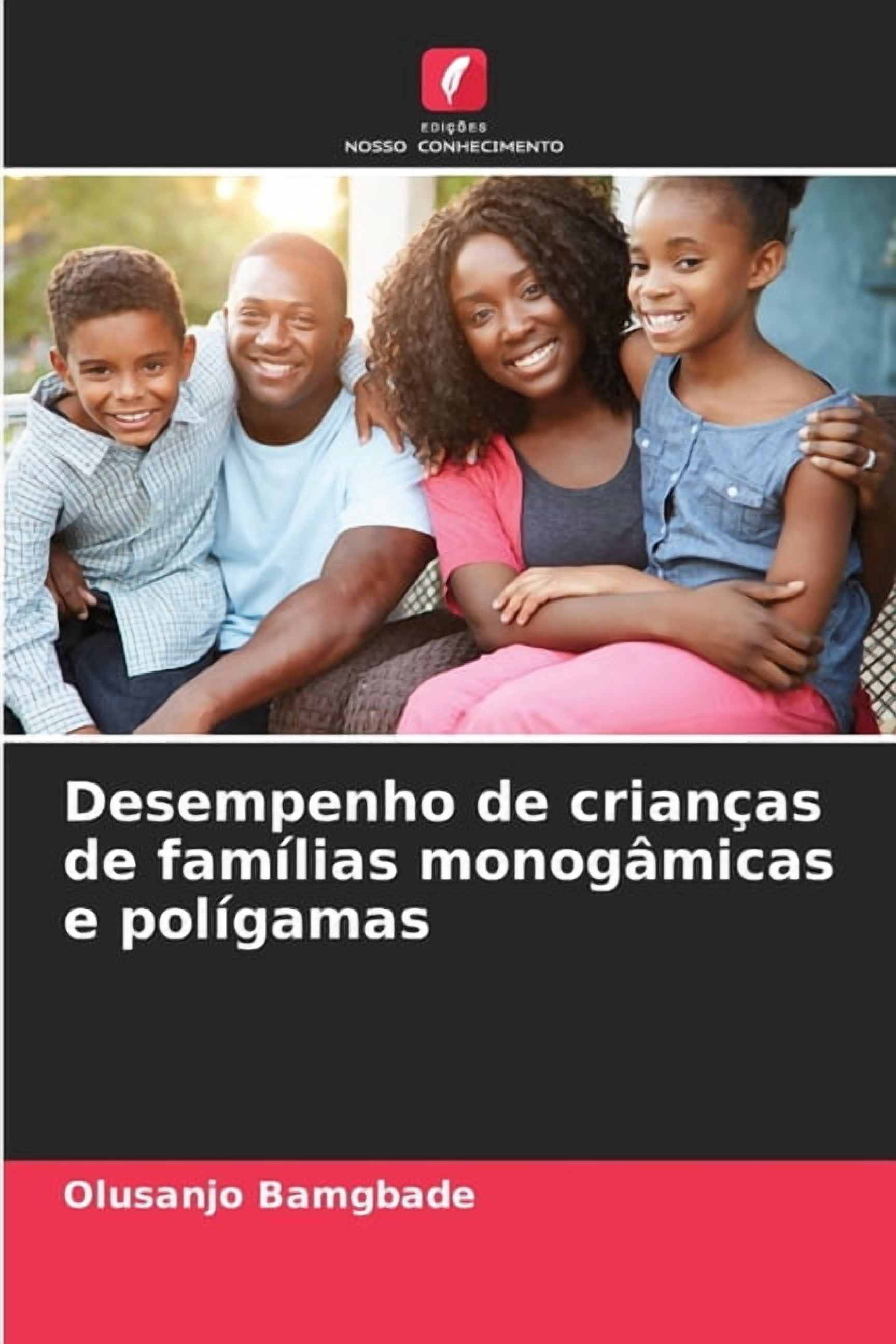 Desempenho de crianÃ§as de famÃ­lias monogÃ¢micas e polÃ­gamas, (Paperback)
